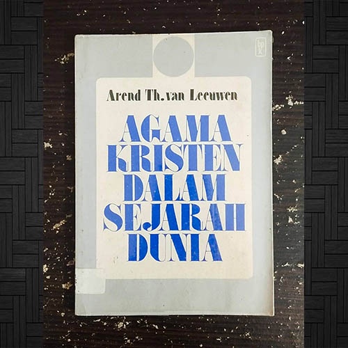 Agama Kristen dalam Sejarah Dunia - Arend Th. van Leeuwen