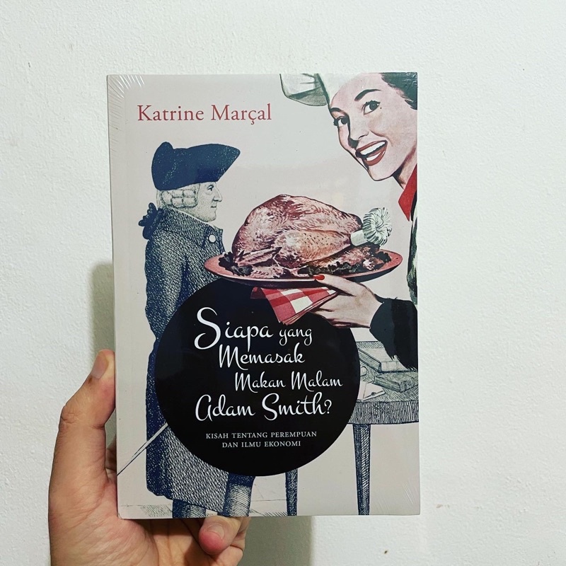 Siapa yang Memasak Makan Malam Adam Smith - Katrine Marçal