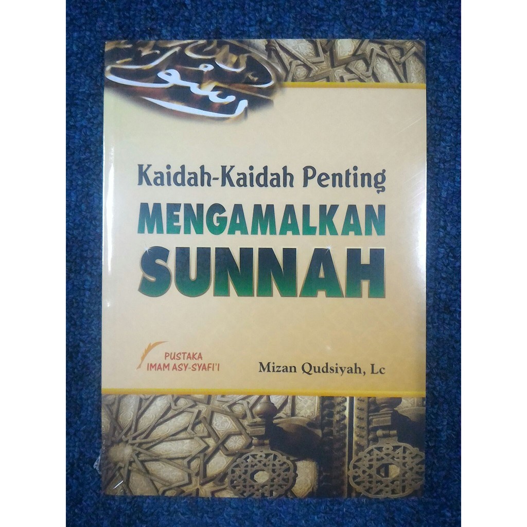 KAIDAH-KAIDAH PENTING MENGAMALKAN SUNNAH - Mizan Qudsiyah