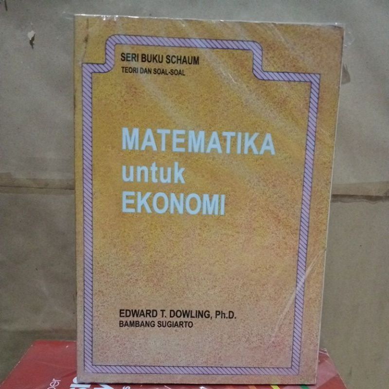 

matematika untuk ekonomi seri buku shaum teori dan soal soal edward t dowling