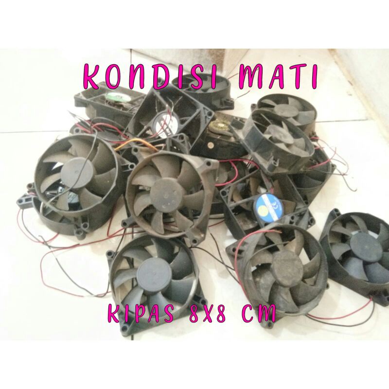 Kipas murah dc 12v KONDISI MATI 8x8 bekas.Fan cabut.Ex psu.Kipas fan.Termurah.GROSIR Tersedia.