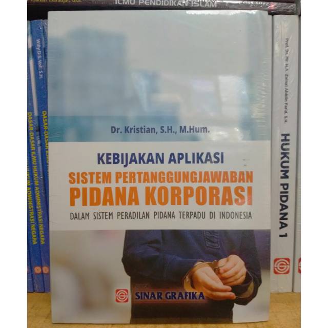 Kebijakan Aplikasi Sistem Pertanggungjawaban Pidana Korporasi Dalam Sistem Peradilan Pidana Terpadu