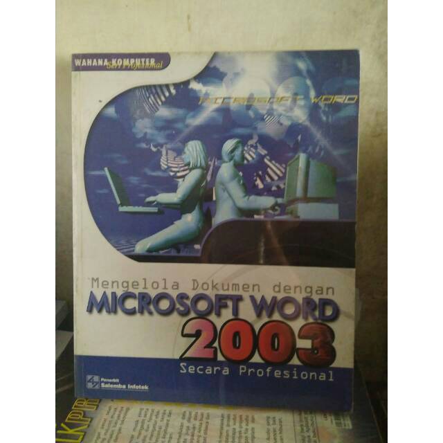 

MS Word 2003: Mengelola Dokumen scr Profesional/WK