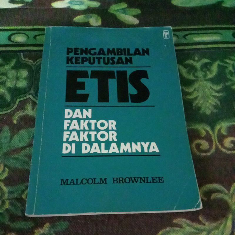 PENGAMBILAN KEPUTUSAN ETIS DAN FAKTOR FAKTOR DI DALAMNYA