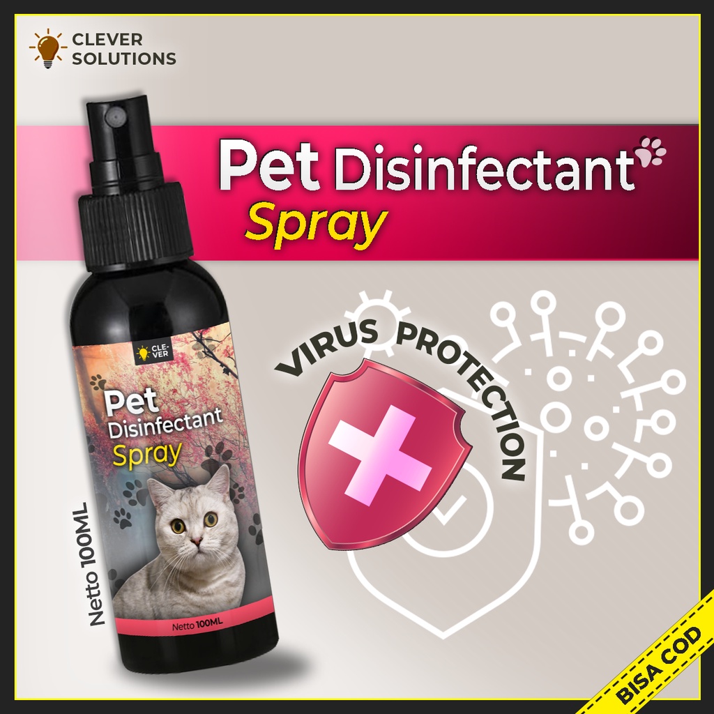 PET DISINFECTANT Spray 100 ML Anti Virus Disinfektan Kucing Anabul Free Alcohol Anti Virus Bakteri Kuman Aman Terjilat by Clever Solutions Pakan Makanan Kucing Wetfood Dryfood Kucing Racoon Koinami