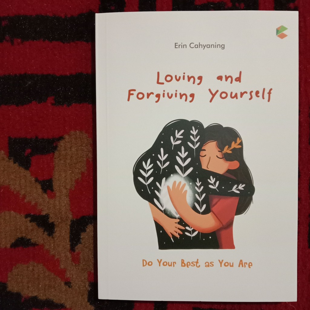 Buku Motivasi : Loving and Forgiving Yourself ; Do your best as you are : Buku Inspirasi-1