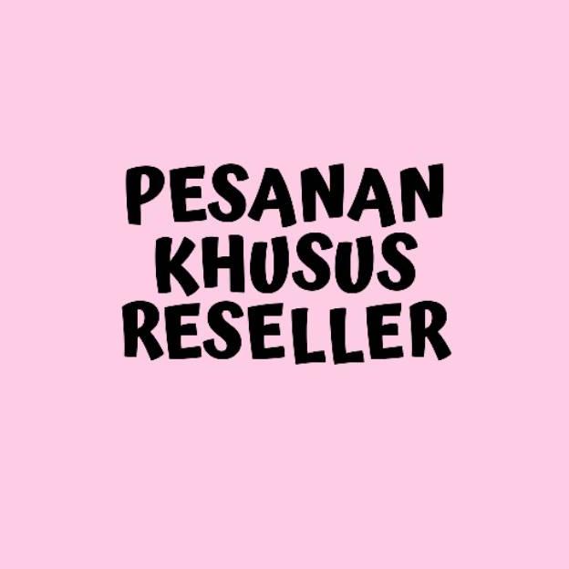 

[(BAYAR DITEMPAT) Order Custom Khusus Reseller