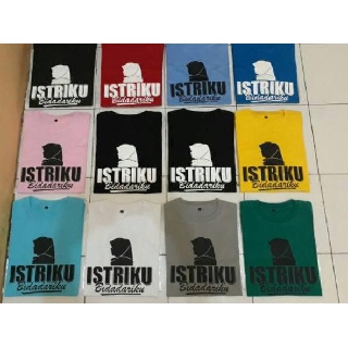 Oke Price Kaos  ISTRIKU BIDADARIKU T Shirt Pria Baju  Kaos  