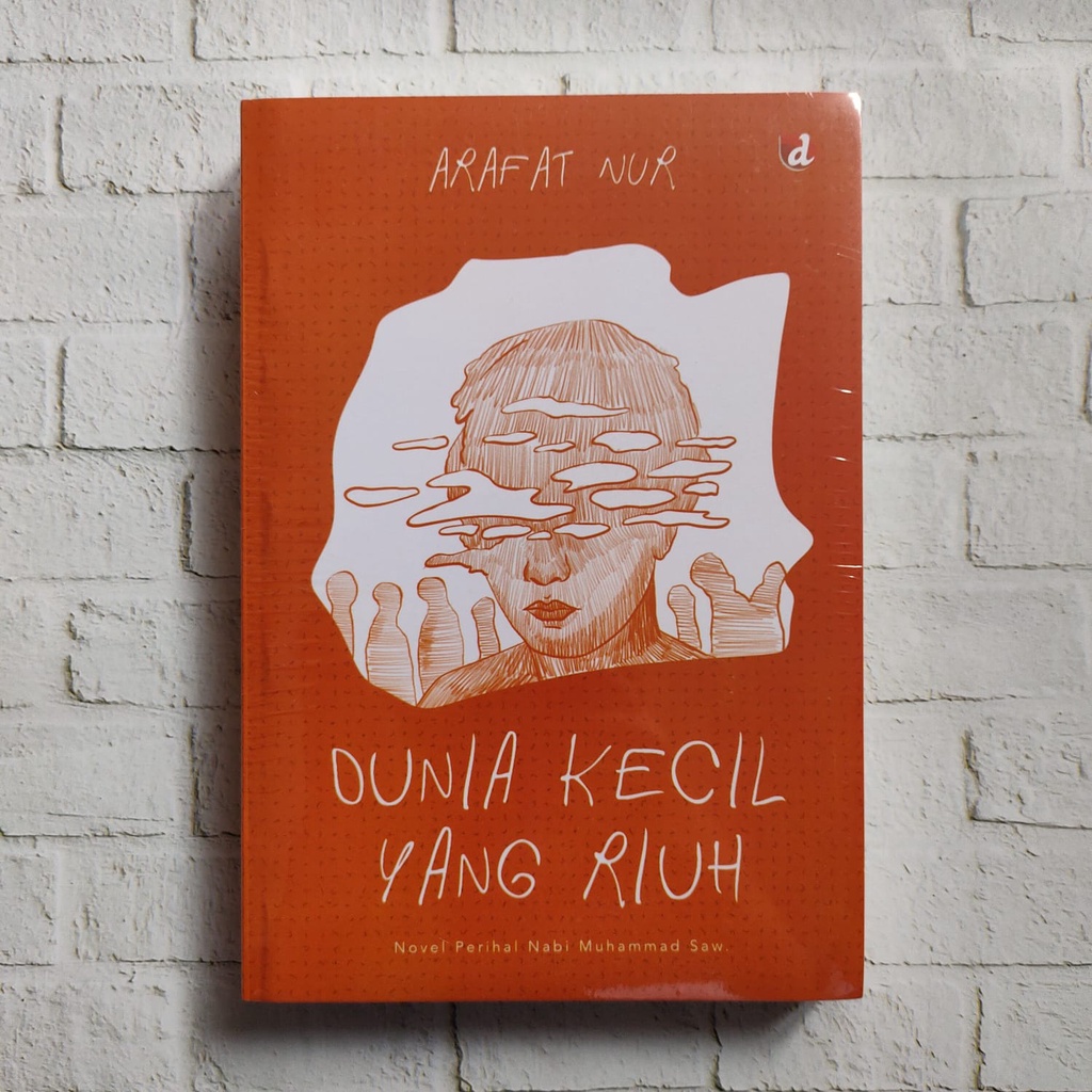 DUNIA KECIL YANG RIUH -- Arafat Nur