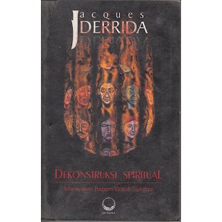 Dekonstruksi Spiritual: Merayakan Ragam Wajah Spiritual-Jacques Derrida