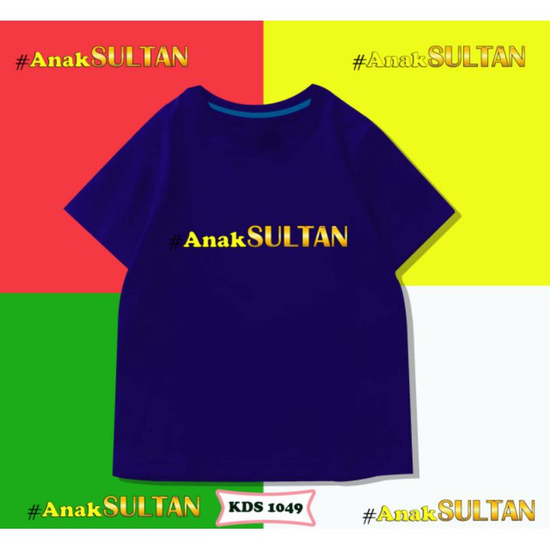 KIDS T-SHIRT/TUMBLR TEE / ANAK SULTAN/COTTON 24S PREMIUM ANTI BAKTERIAL