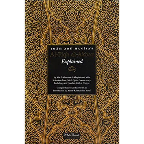 Imam Abu Hanifa's Al-Fiqh al-Akbar Explained