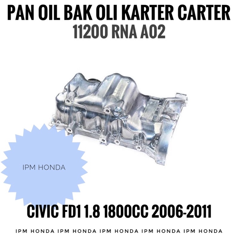 11200 RNA Original Pan Oil Assy Bak Karter Carter Oli Honda Civic FD FD1 1.8 1800cc 2006-2011