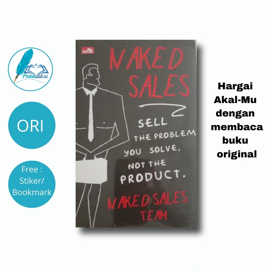 Jual Buku Naked Sales Sell The Problem You Solve Not The Product Naked Sales Team Indonesia