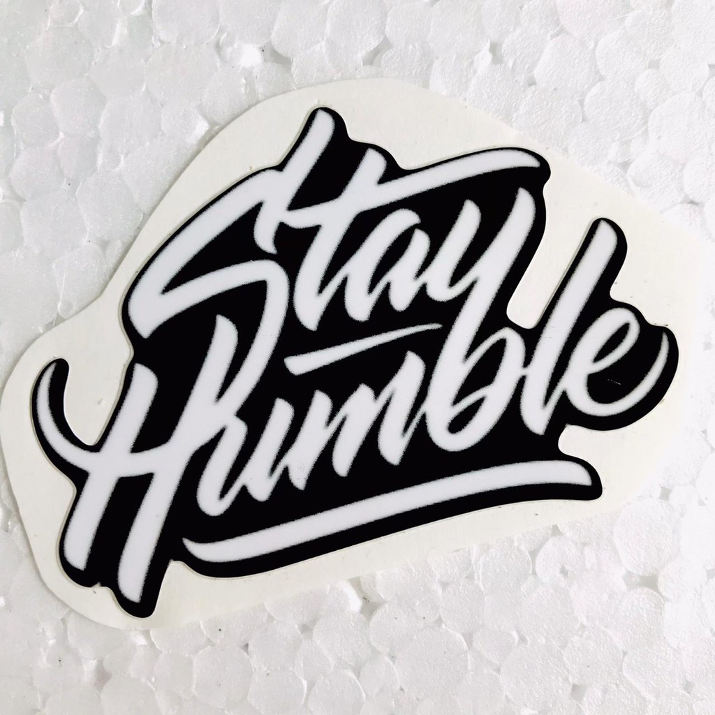 

Sticker Stay Humble Bahan Ritrama Laminasi Glossy