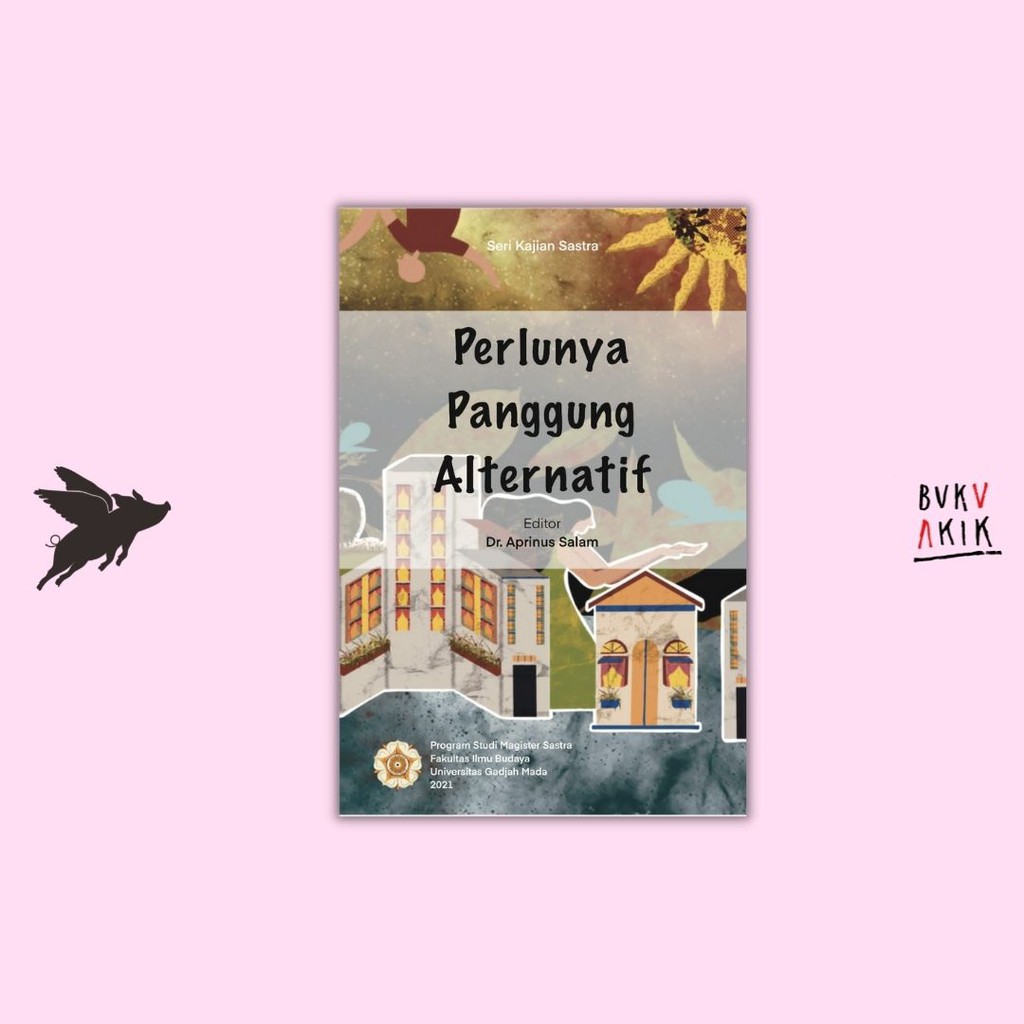 Perlunya Panggung Alternatif - Dr. Aprinus Salam (ed)