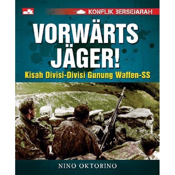 Buku Sejarah Perang Konflik Bersejarah : Vorwarts Jager Kisah Divisi Gunung Waffen SS - ORIGINAL