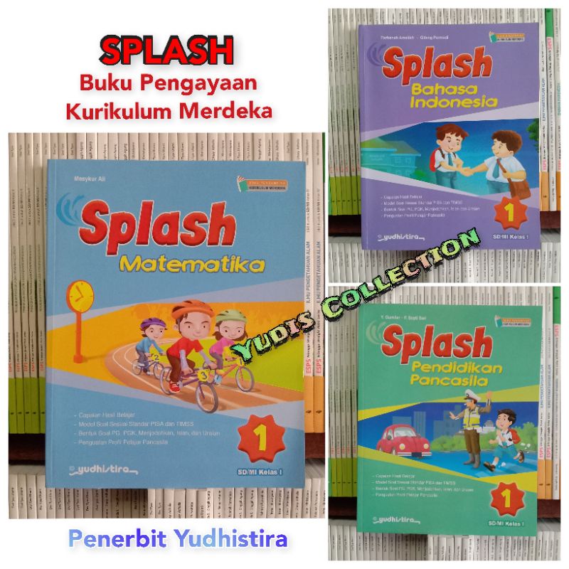 SPLASH KELAS 1 SD. Splash Matematika, Bhs Indonesia, PPKn. Penerbit YUDHISTIRA