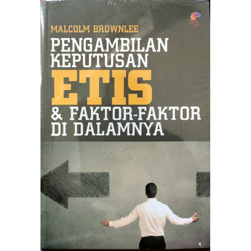 PENGAMBILAN KEPUTUSAN ETIS DAN FAKTOR-FAKTOR DI DALAMNYA; Malcolm Brownlee; BPK Gunung Mulia