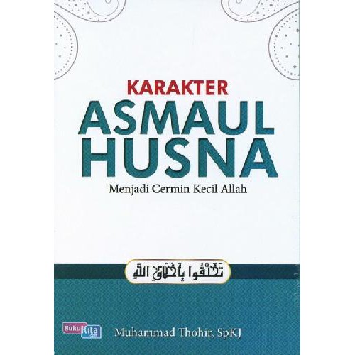 KARAKTER ASMAUL HUSNA MENJADI CERMIN KECIL ALLAH by Muhammad Thohir