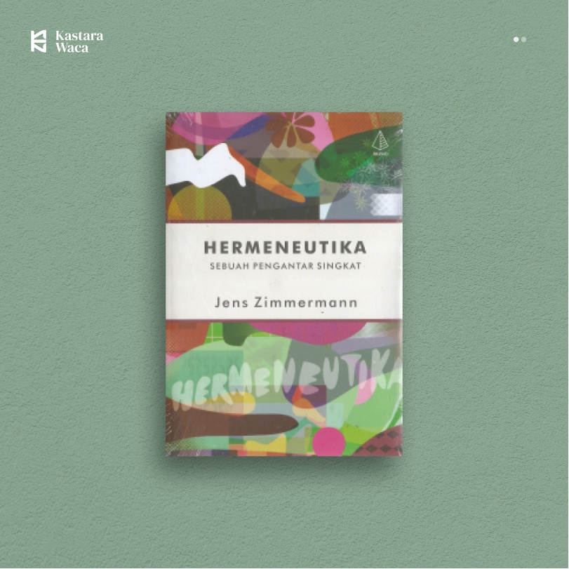 Hermeneutika; Sebuah Pengantar Singkat - Jens Zimmermann