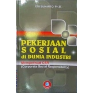 Pekerjaan Sosial di Dunia Industri Edi Suharto, Ph.D