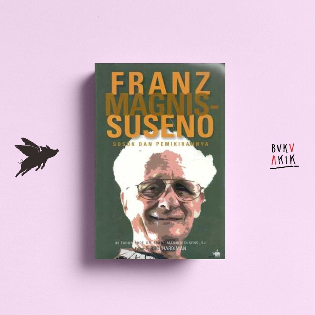 Franz Magnis Suseno: Sosok dan Pemikirannya -Editor: F. Budi Hardiman