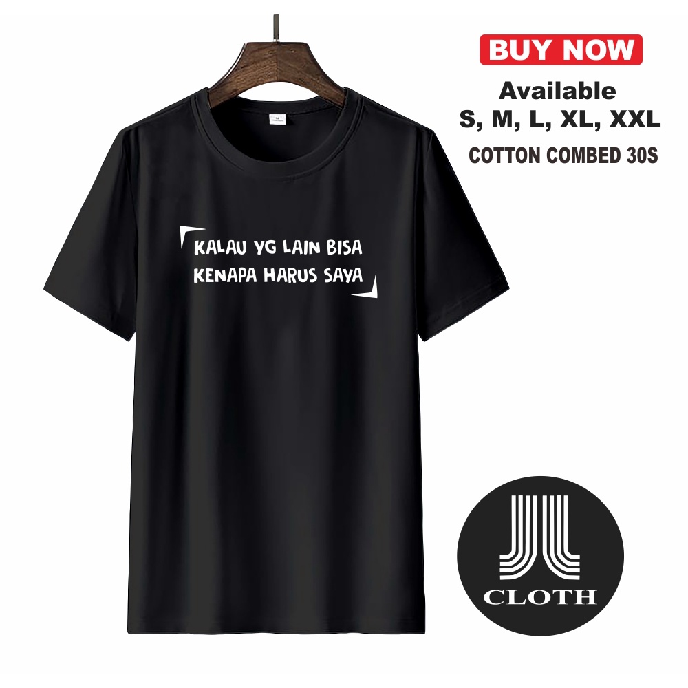 Tshirt Kaos Distro Kata KALAU YANG LAIN BISA KENAPA HARUS SAYA