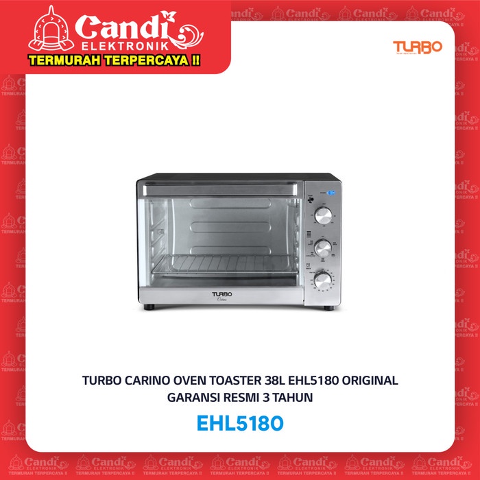 TURBO CARINO OVEN TOASTER 38L EHL5180 ORIGINAL GARANSI RESMI 3 TAHUN