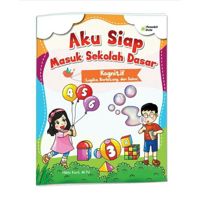 

Aku Siap Masuk Sekolah Dasar: Kognitif
