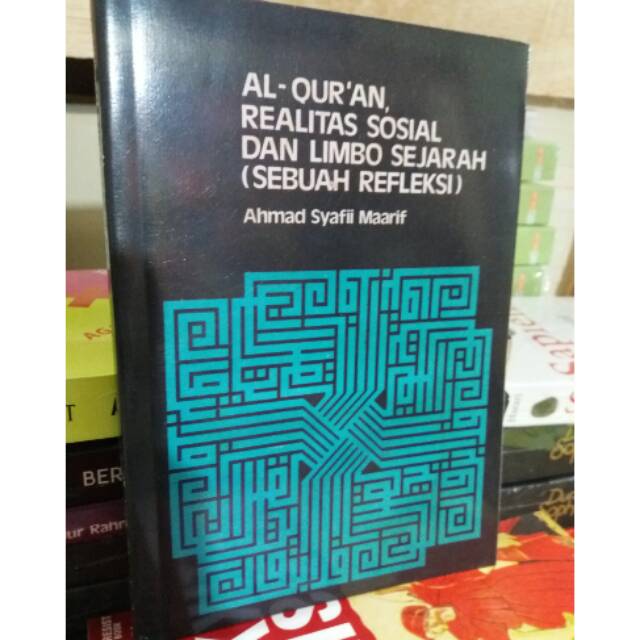 Alquran Realitas Sosial Dan Limbo Sejarah Sebuah Refleksi Ahmad Syafii Maarif