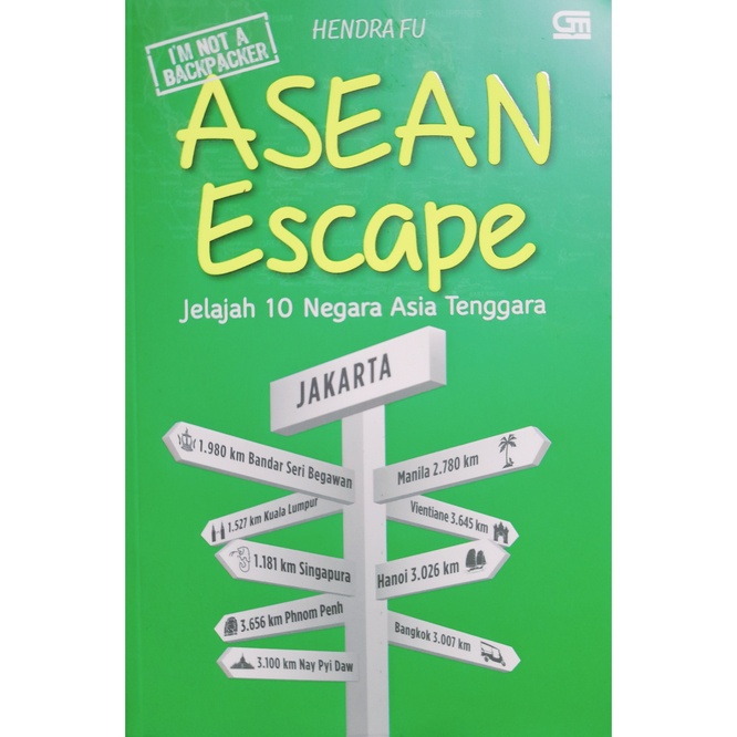 ASEAN Escape Jelajah 10 Negara Asia Tenggara Hendra Fu Gramedia Original