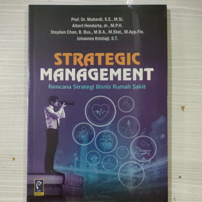 Strategic Management - Rencana Strategi Bisnis Rumah Sakit - Prof. Dr. MUHARDI, S.E., M.Si.