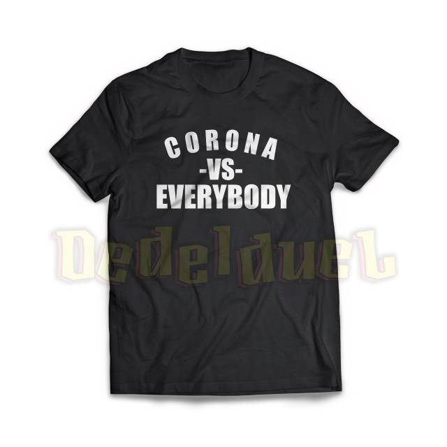 kaos/t shirt/baju keren LAWAN CORONA-COVID 19 VS EVERYBODY