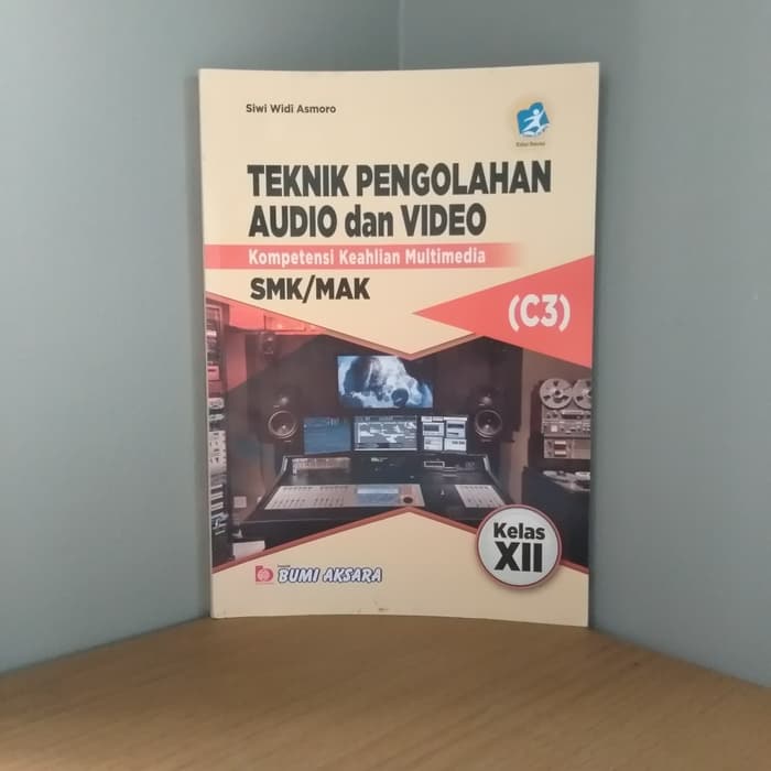 BUKU PAKET TEKNIK PENGOLAHAN AUDIO DAN VIDEO KURTILAS REVISI 2017 UNTUK SMK - BA SMK TBP