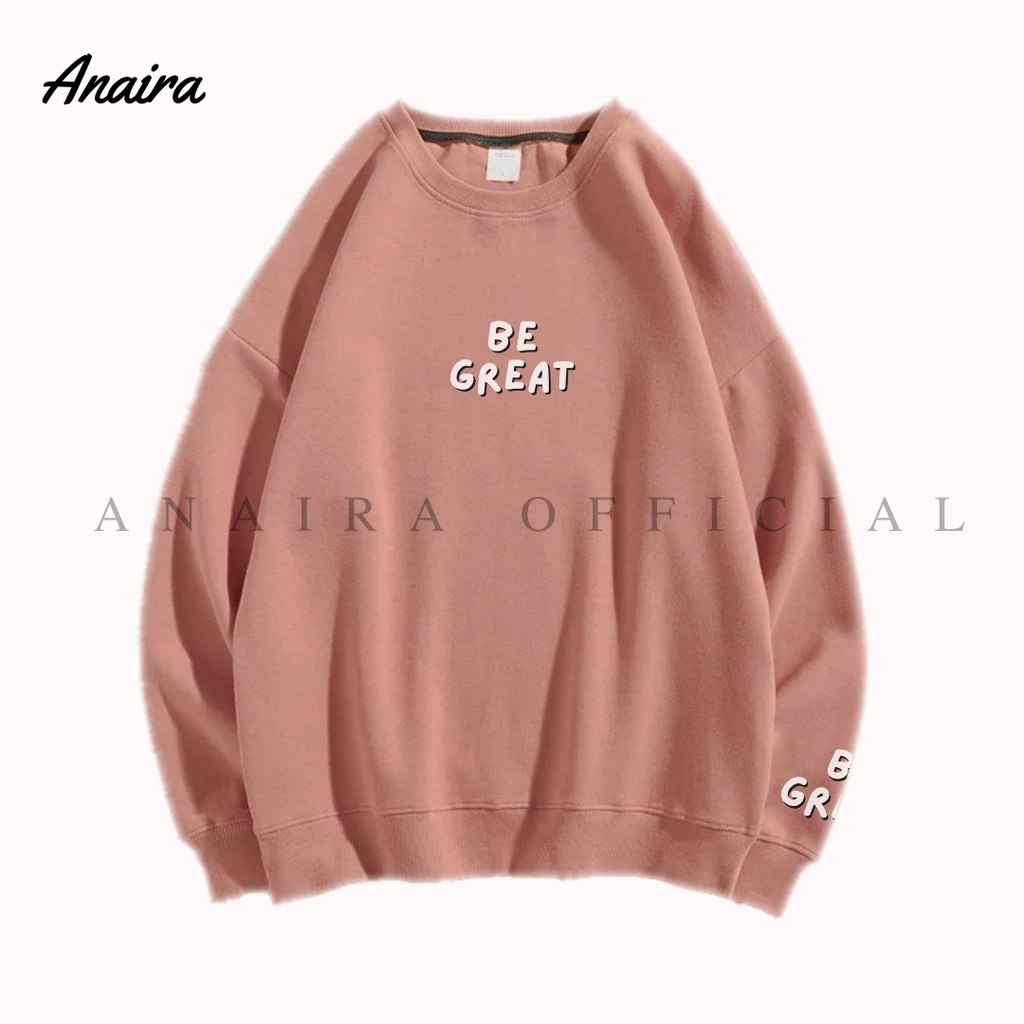 BE GREAT SWEATER  OVERSIZE CREWNECK WANITA ANAIRAOFFICIAL