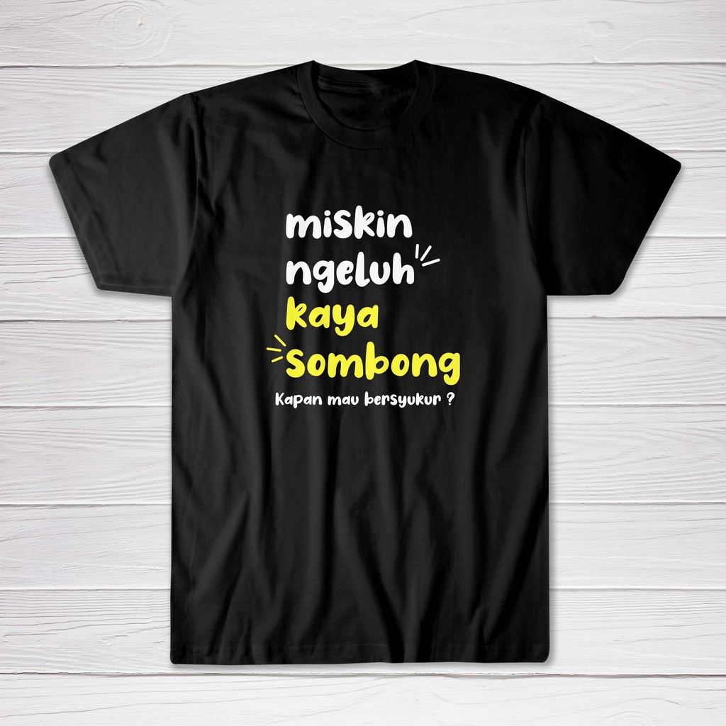 Kaos Muslim Pria - Miskin Ngeluh Kaya Sombong - Cutton Combed 30s Premium