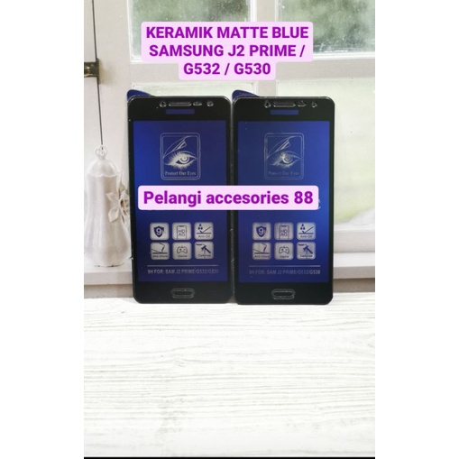 ANTIGORES SAMSUNG PRIME / J2 PRIME / GRAND PRIME / G532 / G530 KERAMIK MATTE 21D MATTE BLUE KERAMIK ANTI GORES ANTI RADIASI ANTI