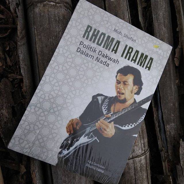 POLITIK DAKWAH RHOMA IRAMA/KISAH RAJA DANGDUT/RHOMA IRAMA SANG MUSIKUS JENIUS/BIOGRAFI RHOMA IRAMA
