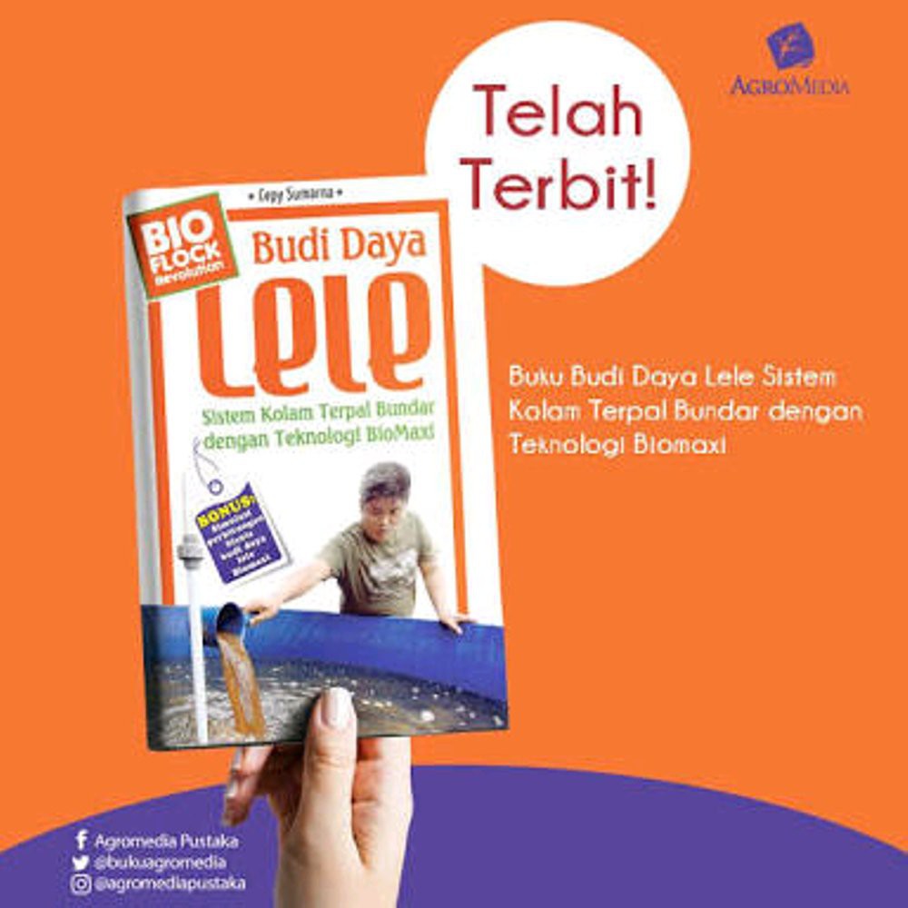 BUDIDAYA LELE SISTEM KOLAM TERPAL BUNDAR DENGAN TEKNOLOGI BIOMAXI *Agromedia Pustaka* / Perikanan