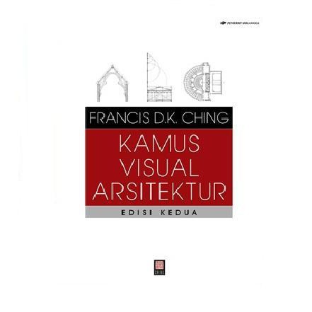 Buku Erlangga PERTI 0077200070 KAMUS VISUAL ARSITEKTUR ED.2#