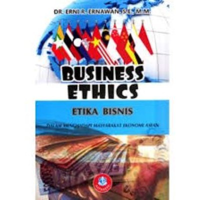 Business Ethics – Etika Bisnis dalam Menghadapi Masyarakat Ekonomi ASEAN (EDISI REVISI) Penerbit Alf