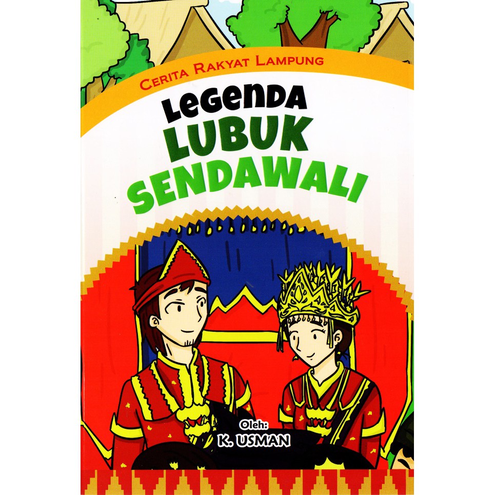 BUKU ANAK CERITA RAKYAT LAMPUNG: LEGENDA LUBUK SENDAWALI