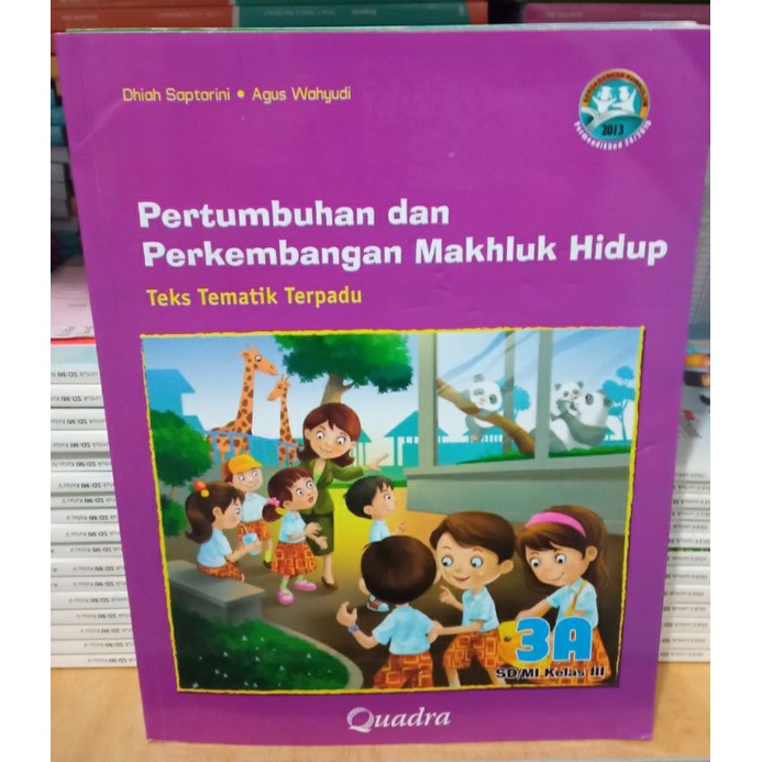 Buku Tematik 3A Pertumbuhan Dan Perkembangan Makhluk Hidup Untuk SD Kelas 3 QuadraRevisi K13,