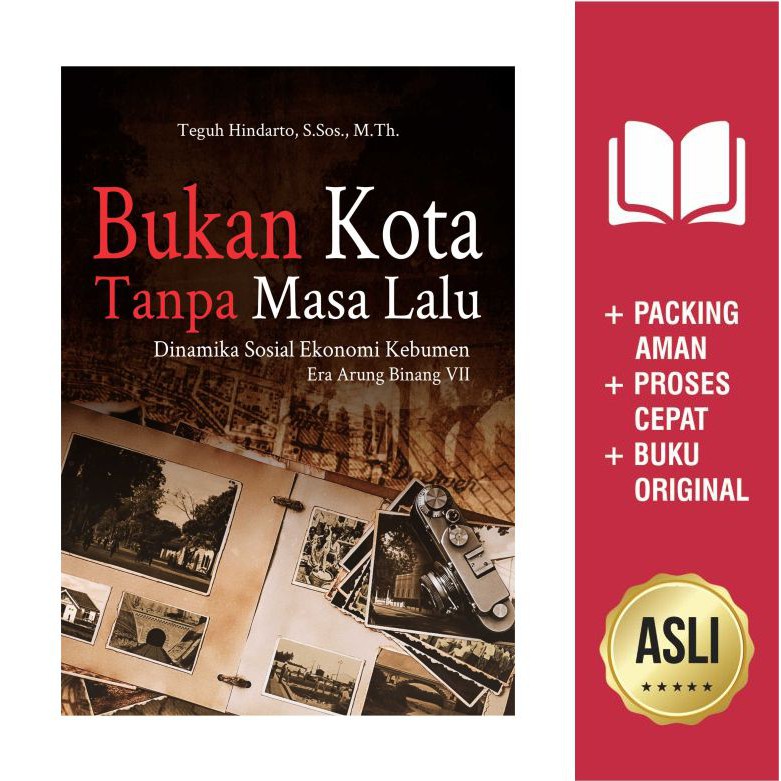 

Buku Bukan Kota Tanpa Masa Lalu: Dinamika Sosial Ekonomi Kebumen Era Arung Binang VII