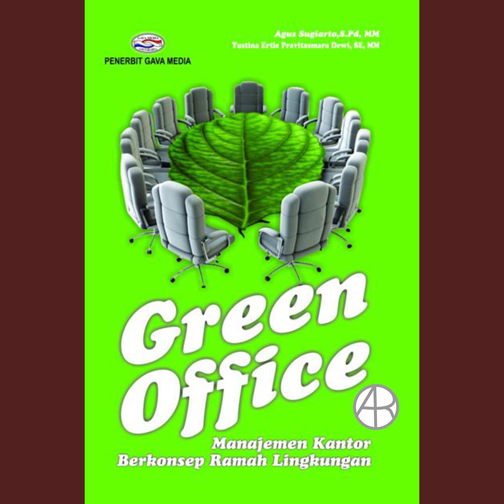 

GREEN OFFICE MANAJEMEN KANTOR BERKONSEP RAMAH LINGKUNGAN - Agus Sugiarto, S.Pd., MM. & Yusti