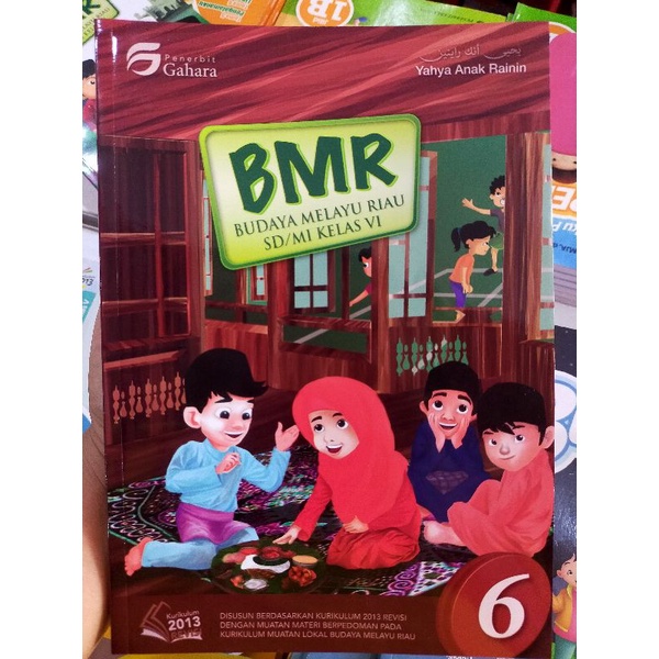 Buku BMR Gahara : Budaya Melayu Riau Kelas 6 SD/MI Kurikulum 2013 Revisi | Yahya Anak Rainin