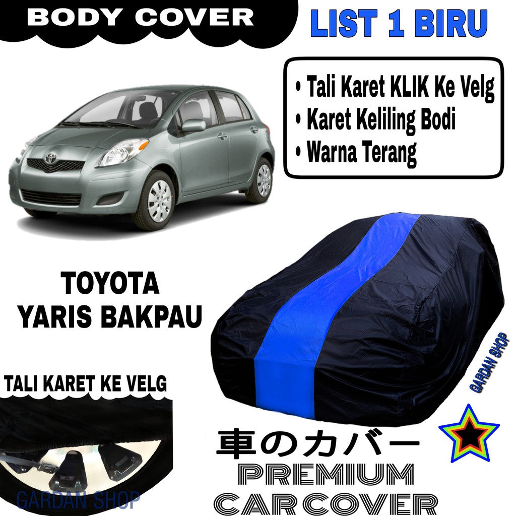 Body Cover TOYOTA YARIS BAKPAU List Single BIRU Sarung Mobil Penutup Yaris PREMIUM