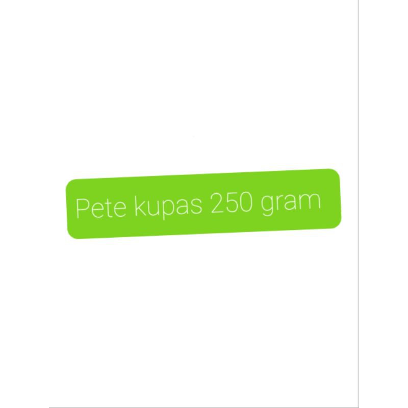 pete kupas 250 gram