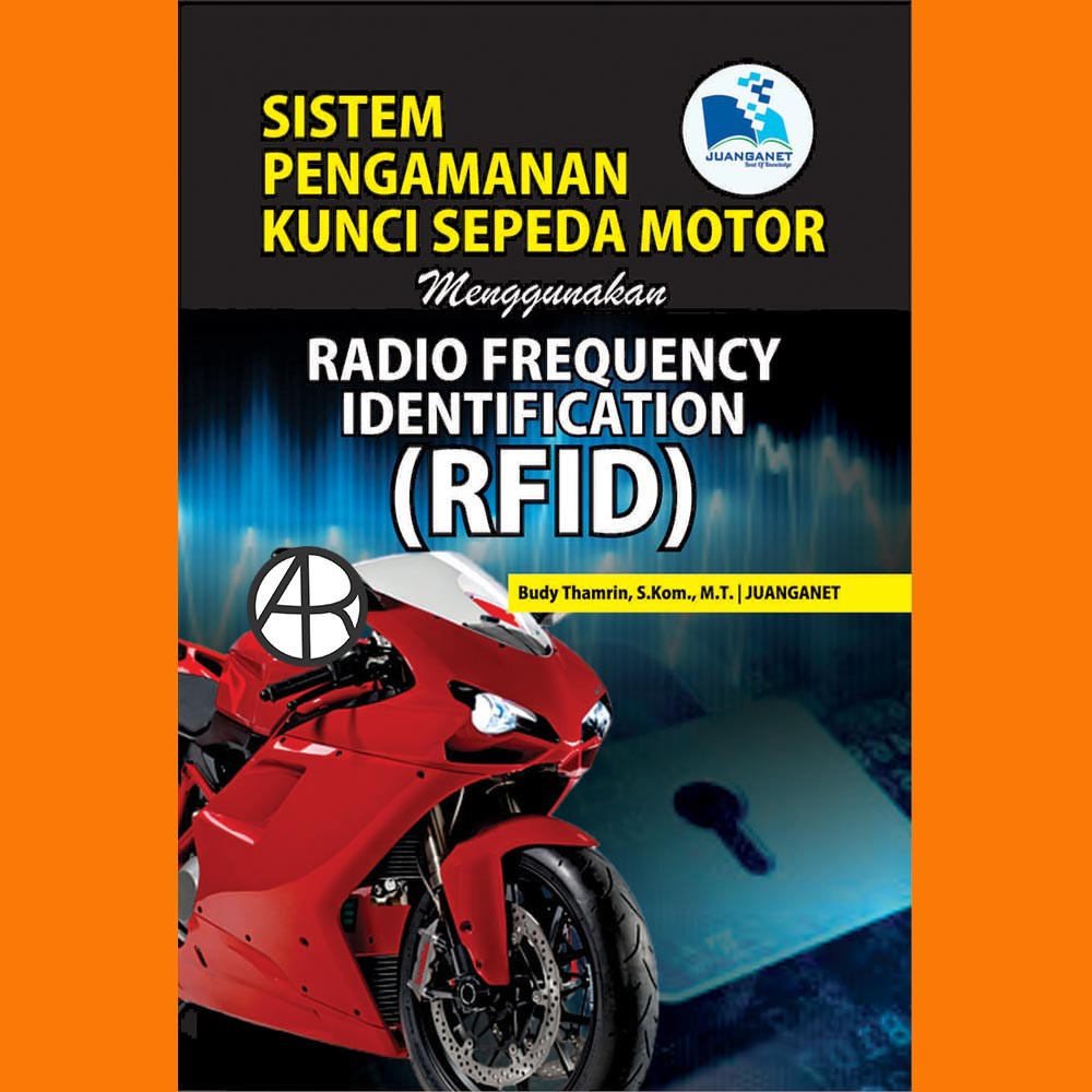 Buku Sistem Pengamanan Kunci Sepeda Motor Menggunakan Radio Frequency Identification (RFID)